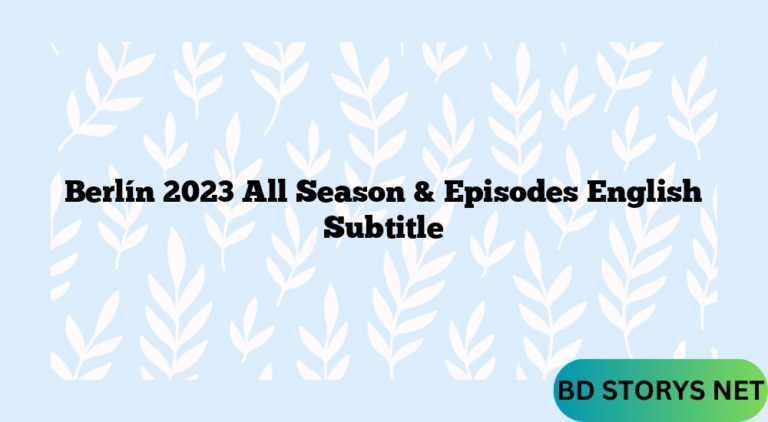 Berlín 2023 All Season & Episodes English Subtitle Download