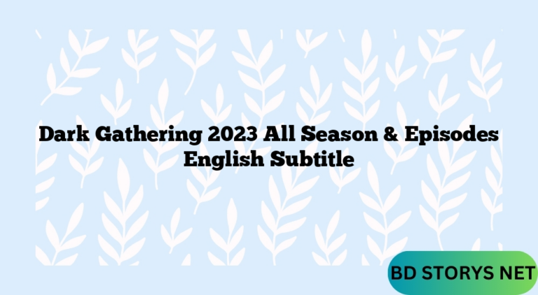 Dark Gathering 2023 All Season & Episodes English Subtitle