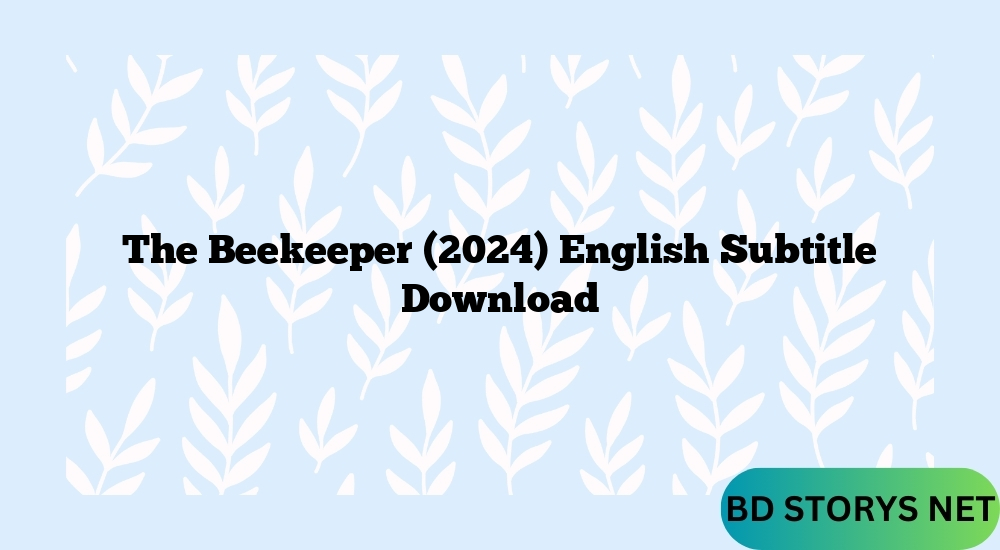 The Beekeeper 2024 English Subtitles Download Gustie Petunia