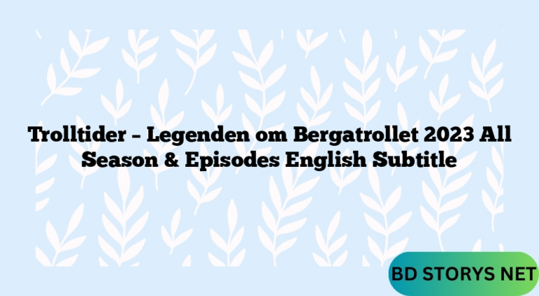 Trolltider – Legenden om Bergatrollet 2023 All Season & Episodes English Subtitle