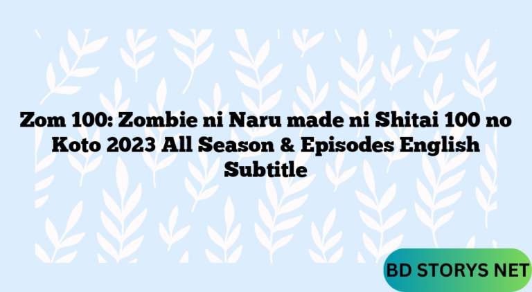 Zom 100: Zombie ni Naru made ni Shitai 100 no Koto 2023 All Season & Episodes English Subtitle