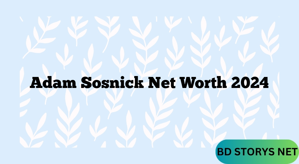 Adam Sosnick Net Worth 2024