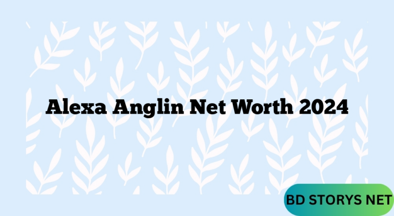 Alexa Anglin Net Worth 2024