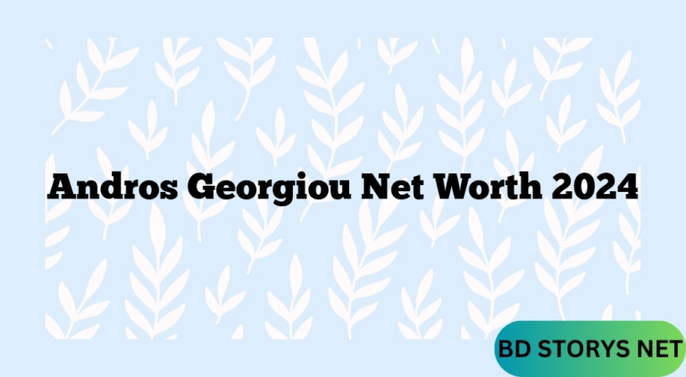 Andros Georgiou Net Worth 2024
