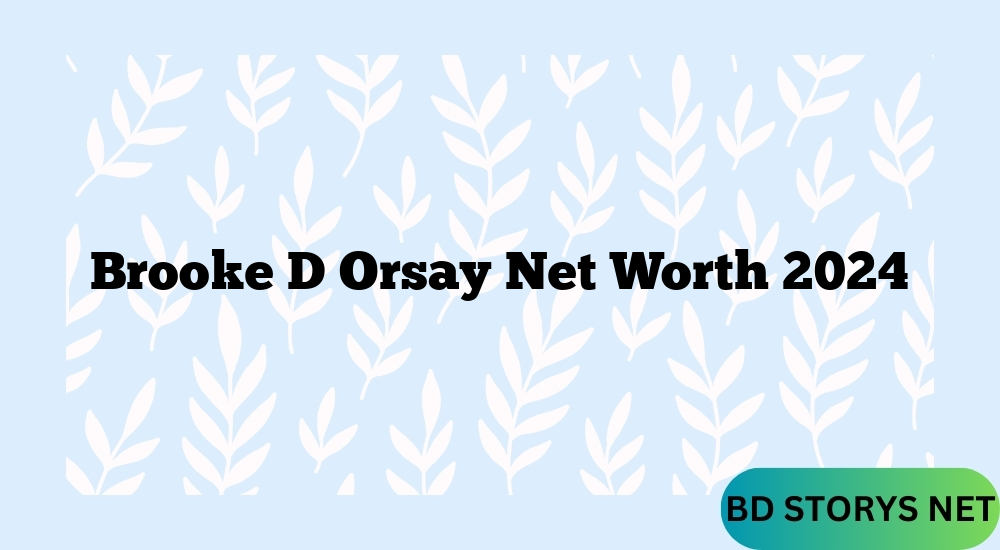 Brooke D Orsay Net Worth 2024