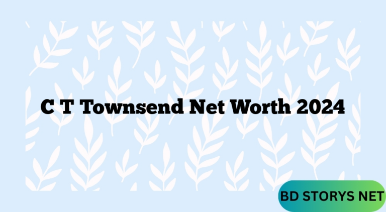 C T Townsend Net Worth 2024