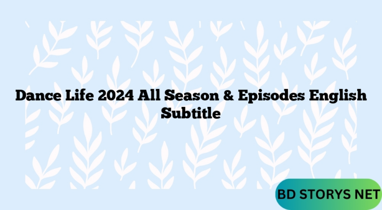 Dance Life 2024 All Season & Episodes English Subtitle