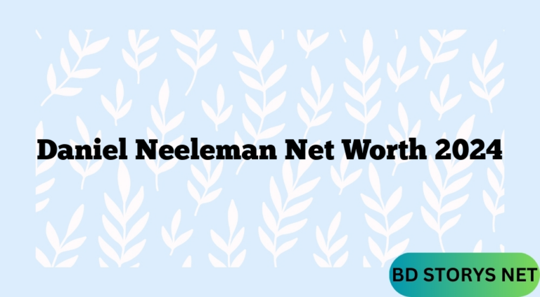 Daniel Neeleman Net Worth 2024