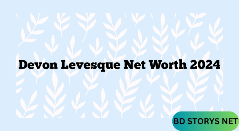 Devon Levesque Net Worth 2024