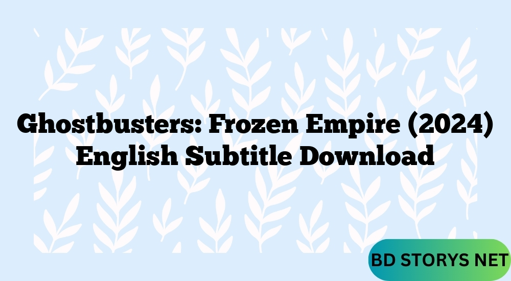 Ghostbusters Frozen Empire (2024) English Subtitle Download