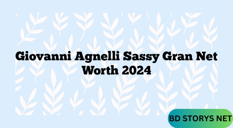 Giovanni Agnelli Sassy Gran Net Worth 2024