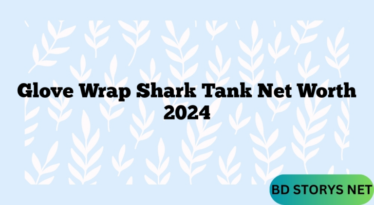 Glove Wrap Shark Tank Net Worth 2024