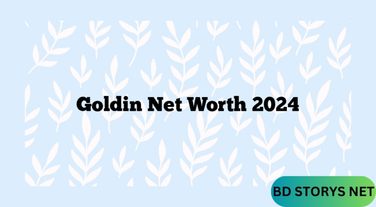 Goldin Net Worth 2024