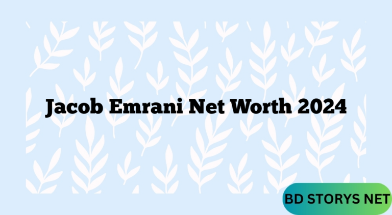 Jacob Emrani Net Worth 2024