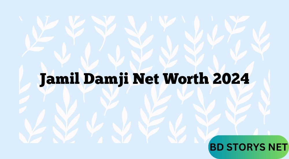 Jamil Damji Net Worth 2024