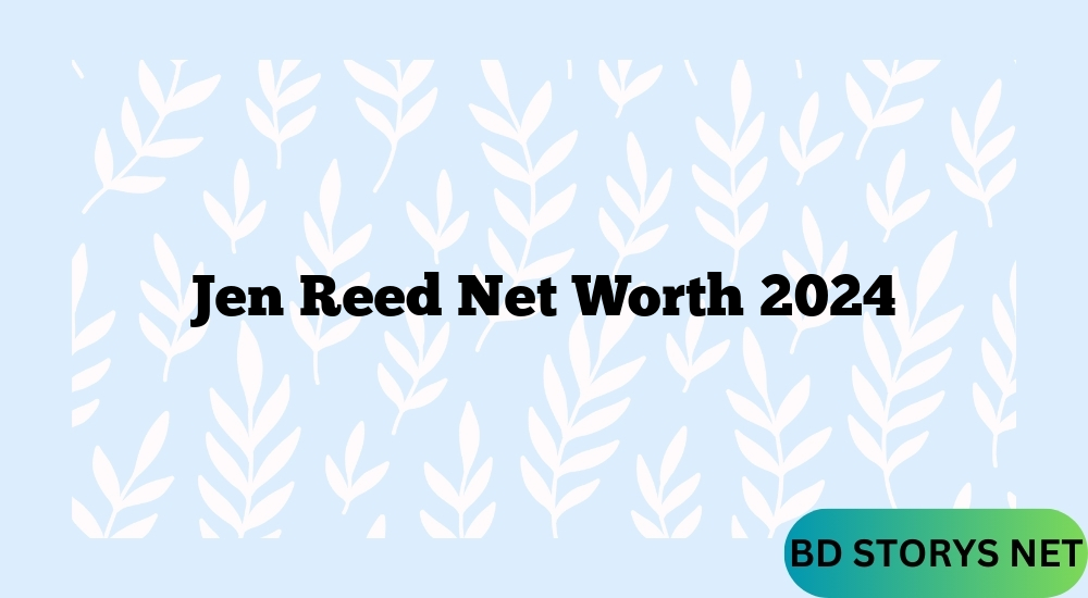 Jen Reed Net Worth 2024