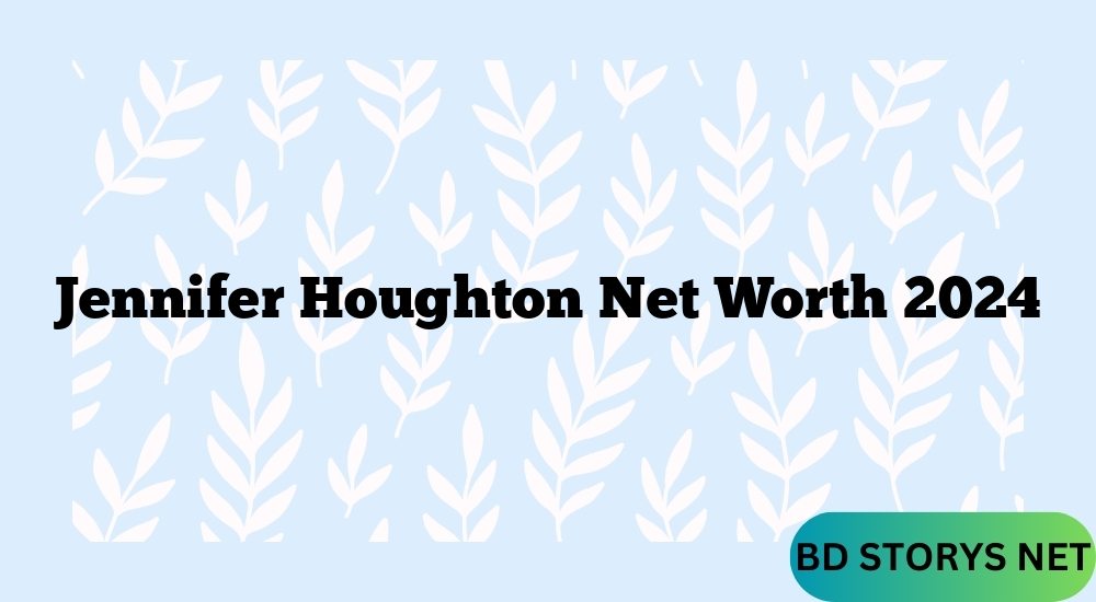Jennifer Houghton Net Worth 2024