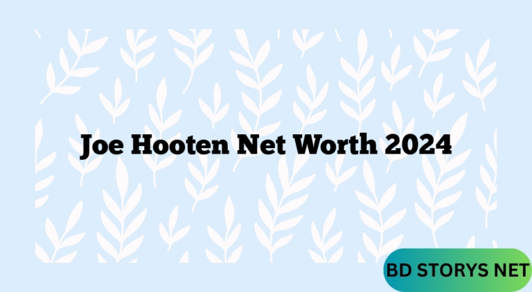 Joe Hooten Net Worth 2024