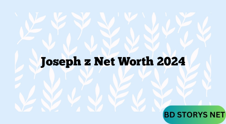 Joseph z Net Worth 2024