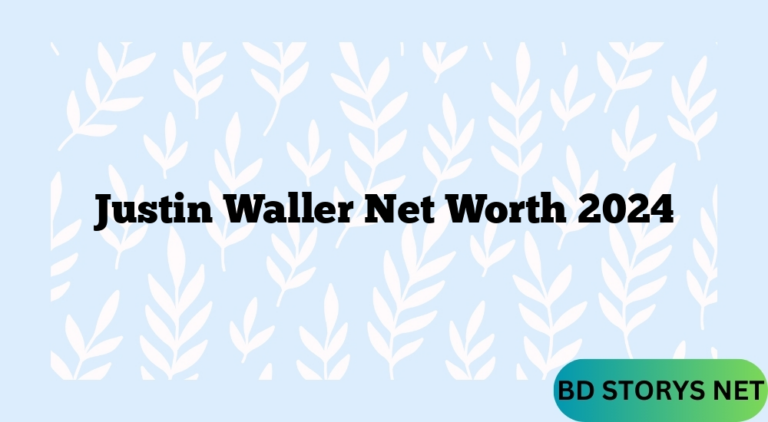 Justin Waller  Net Worth 2024