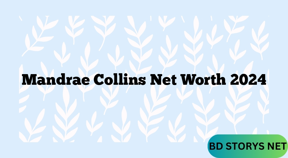 Mandrae Collins Net Worth 2024