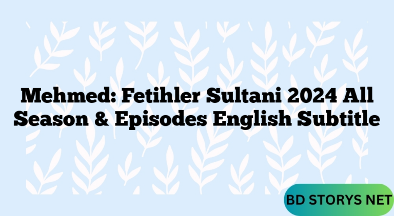 Mehmed: Fetihler Sultani 2024 All Season & Episodes English Subtitle