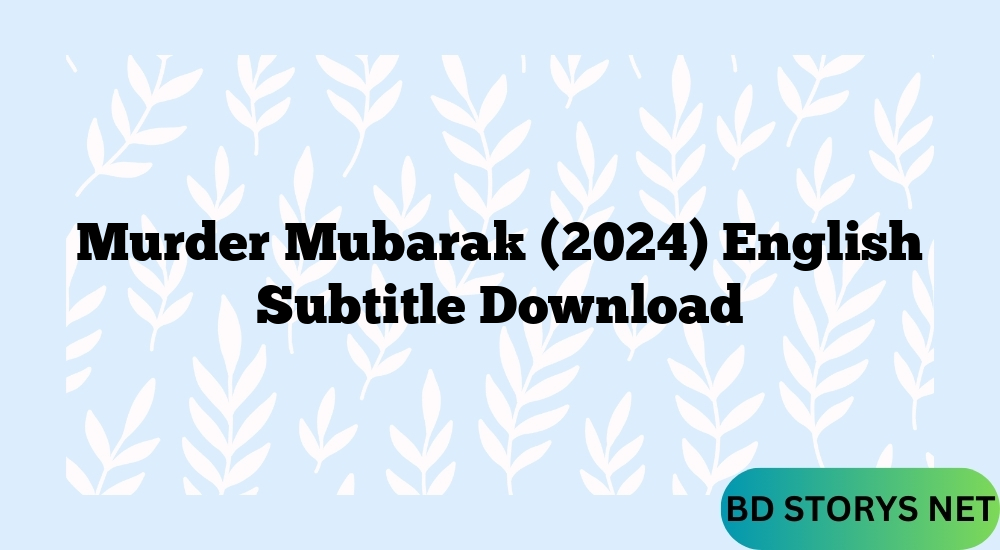 Murder Mubarak (2024) English Subtitle Download