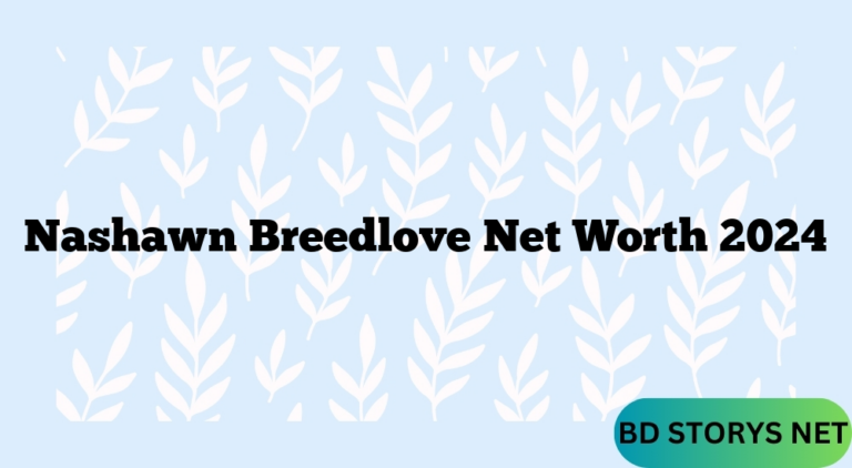 Nashawn Breedlove Net Worth 2024