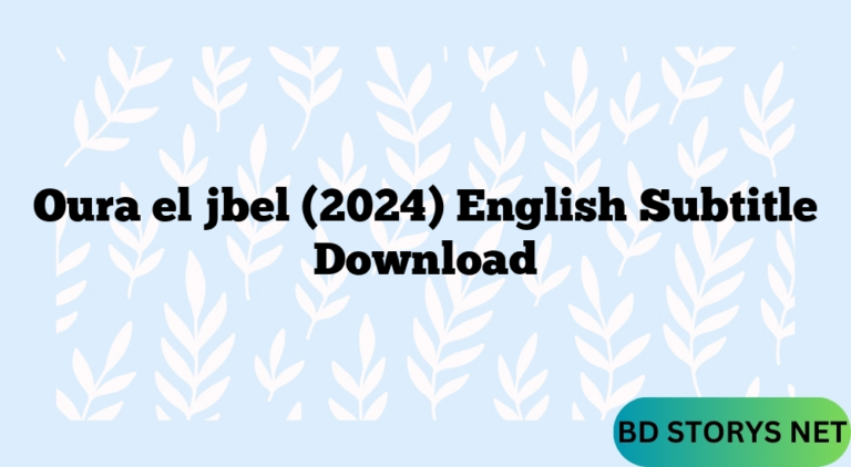 Oura el jbel (2024) English Subtitle Download