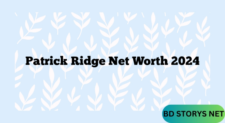 Patrick Ridge Net Worth 2024