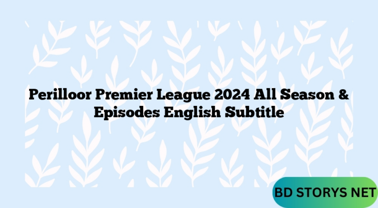 Perilloor Premier League 2024 All Season & Episodes English Subtitle