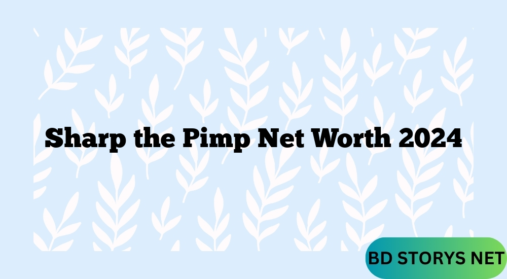 Sharp the Pimp Net Worth 2024