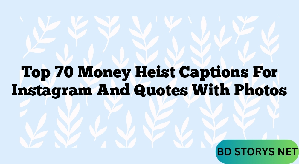 Top 70 Money Heist Captions For Instagram And Quotes With Photos