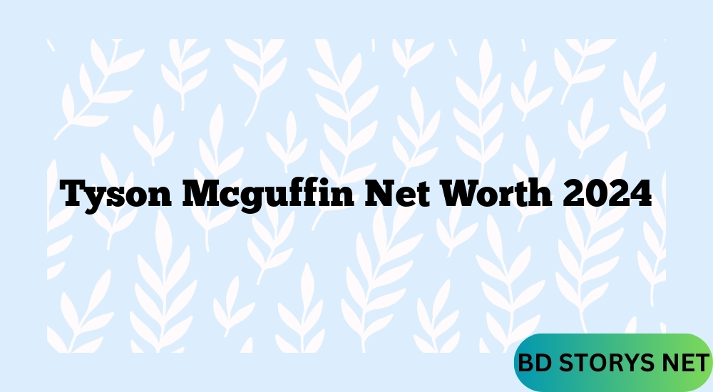 Tyson Mcguffin Net Worth 2024