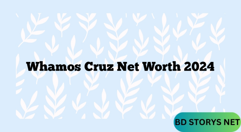Whamos Cruz Net Worth 2024