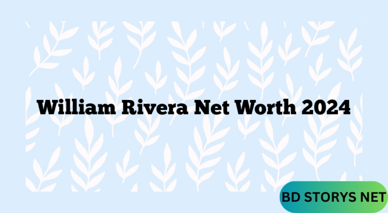 William Rivera Net Worth 2024