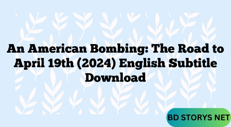 An American Bombing: The Road to April 19th (2024) English Subtitle Download