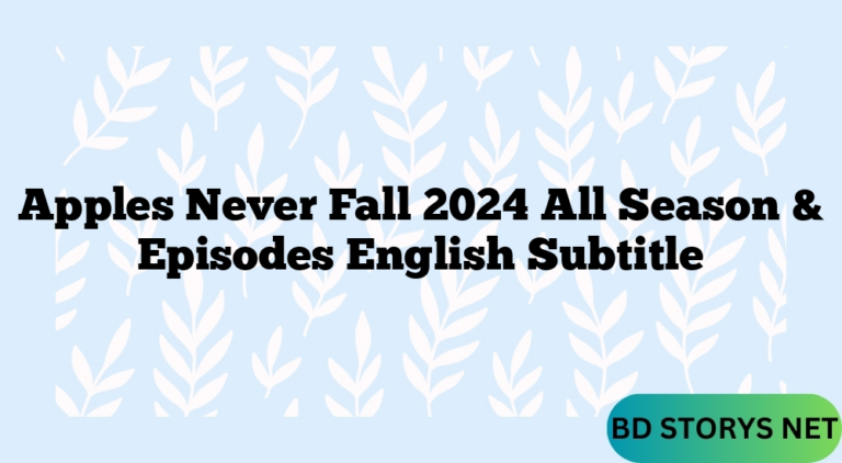 Apples Never Fall 2024 All Season & Episodes English Subtitle