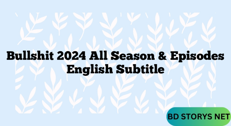 Bullshit 2024 All Season & Episodes English Subtitle