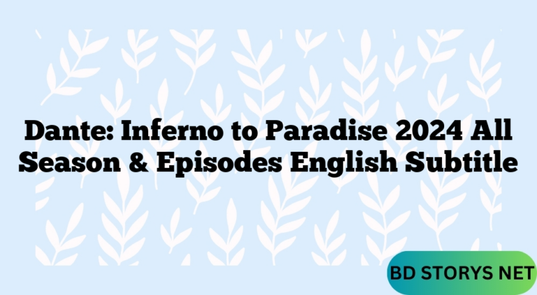 Dante: Inferno to Paradise 2024 All Season & Episodes English Subtitle