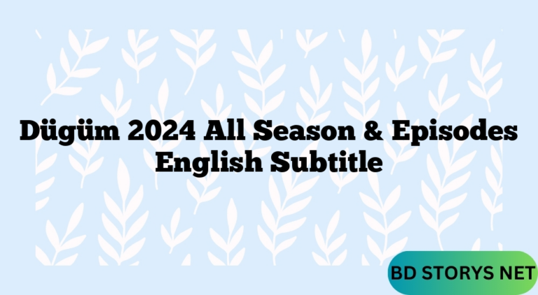 Dügüm 2024 All Season & Episodes English Subtitle