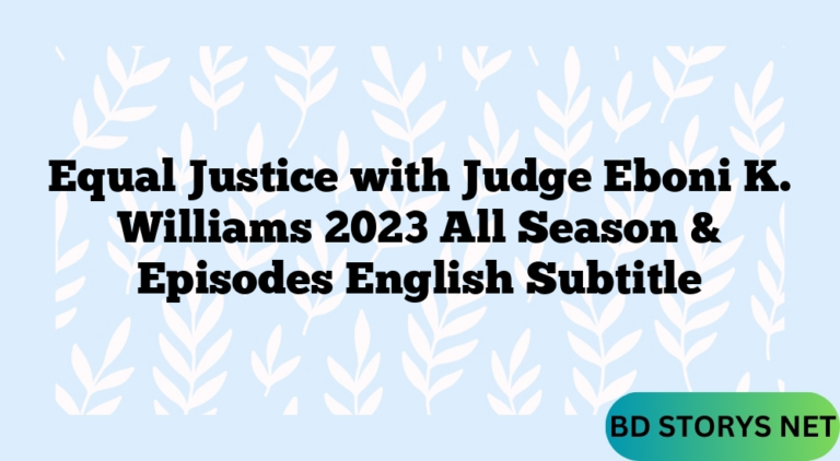 Equal Justice with Judge Eboni K. Williams 2023 All Season & Episodes English Subtitle