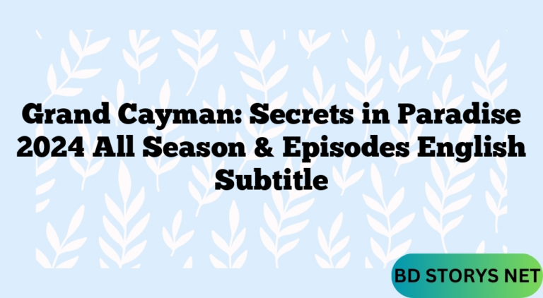 Grand Cayman: Secrets in Paradise 2024 All Season & Episodes English Subtitle