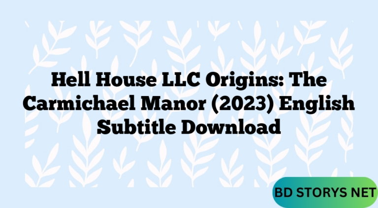 Hell House LLC Origins: The Carmichael Manor (2023) English Subtitle Download