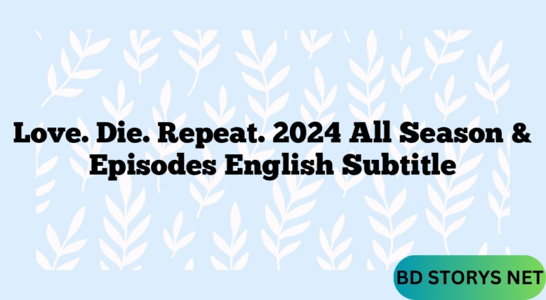 Love. Die. Repeat. 2024 All Season & Episodes English Subtitle