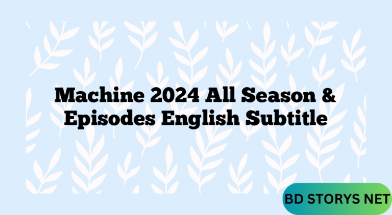Machine 2024 All Season & Episodes English Subtitle