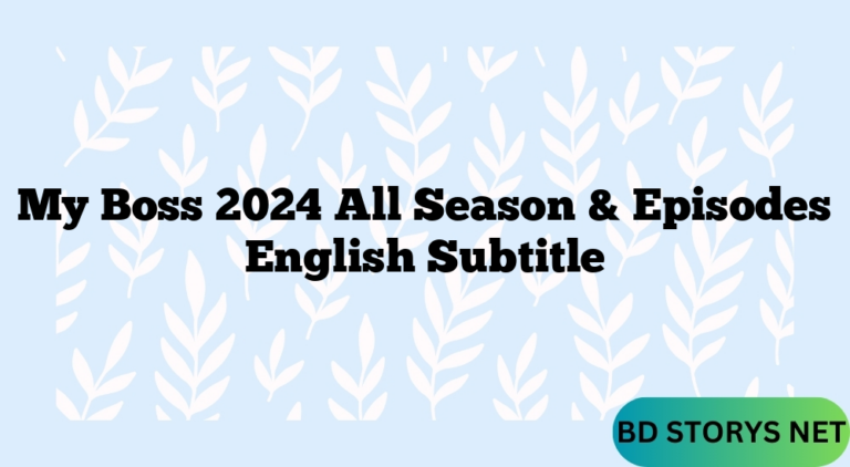 My Boss 2024 All Season & Episodes English Subtitle