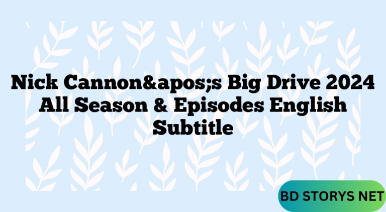 Nick Cannon&apos;s Big Drive 2024 All Season & Episodes English Subtitle