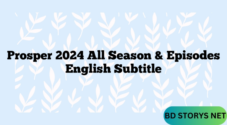 Prosper 2024 All Season & Episodes English Subtitle
