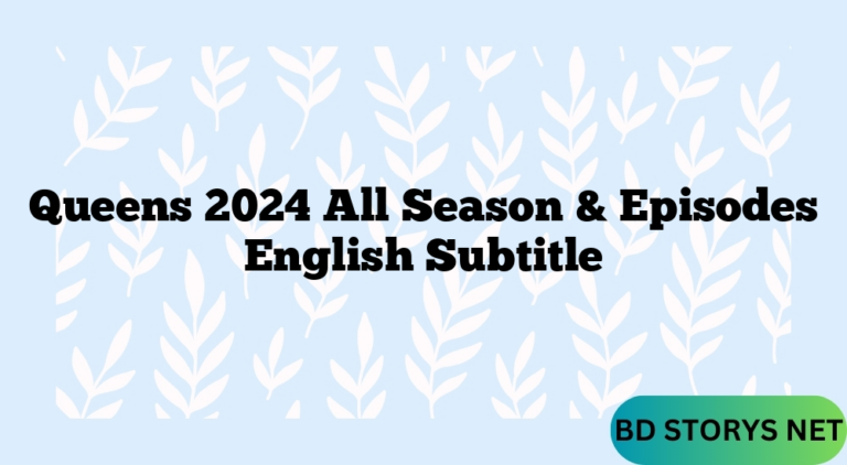 Queens 2024 All Season & Episodes English Subtitle